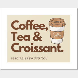 Coffee, Tea and Croissant special brew for you Posters and Art